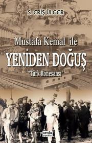 Mustafa Kemal İle Yeniden Doğuş - Türk Rönesansıs. eri