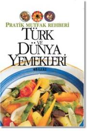 Türk ve Dünya YemekleriPratik Mutfak Rehberi